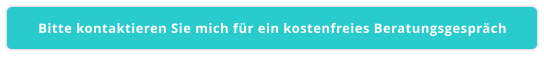 Bitte kontaktieren Sie mich für ein kostenfreies Beratungsgespräch